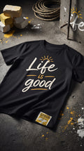⭐ LIFE IS GOOD — Premium T-Shirt Design